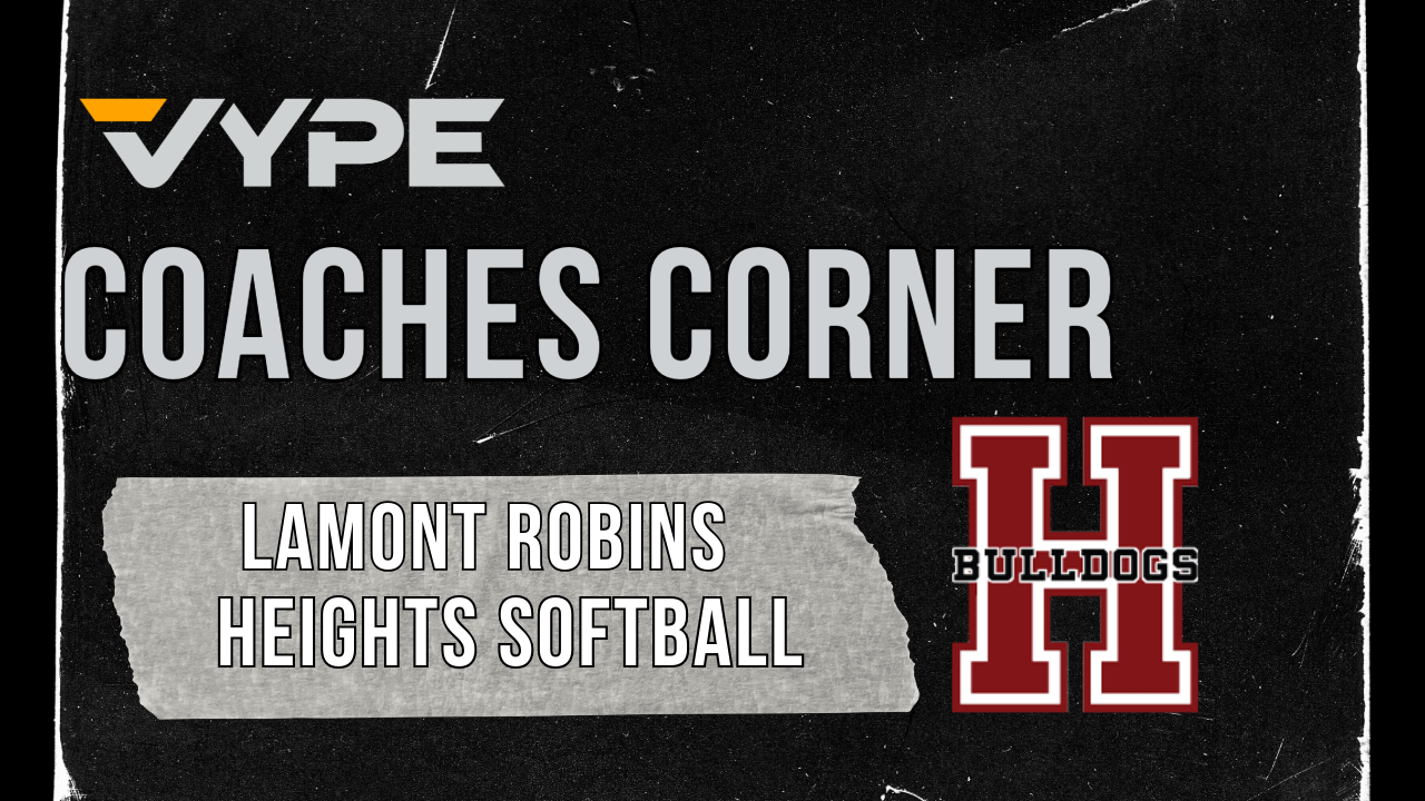 VYPE Coaches Corner: Heights Softball Coach Lamont Robins; Playoff Preview