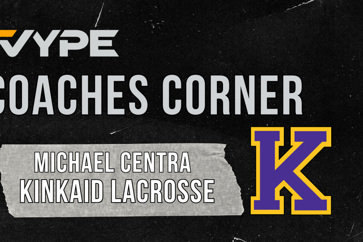 VYPE Coaches Corner: The Kinkaid School Lacrosse Coach Michael Centra