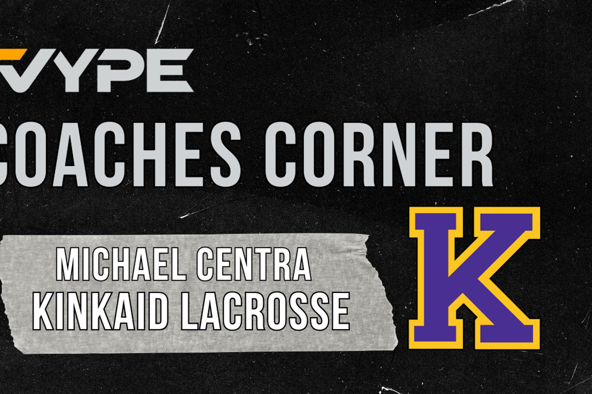 VYPE Coaches Corner: The Kinkaid School Lacrosse Coach Michael Centra
