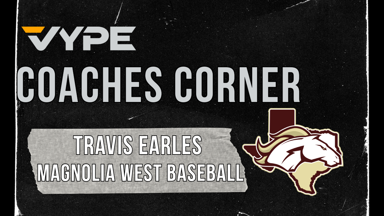 VYPE Coaches Corner: Magnolia West Baseball Coach Travis Earles; Regional Finals Preview