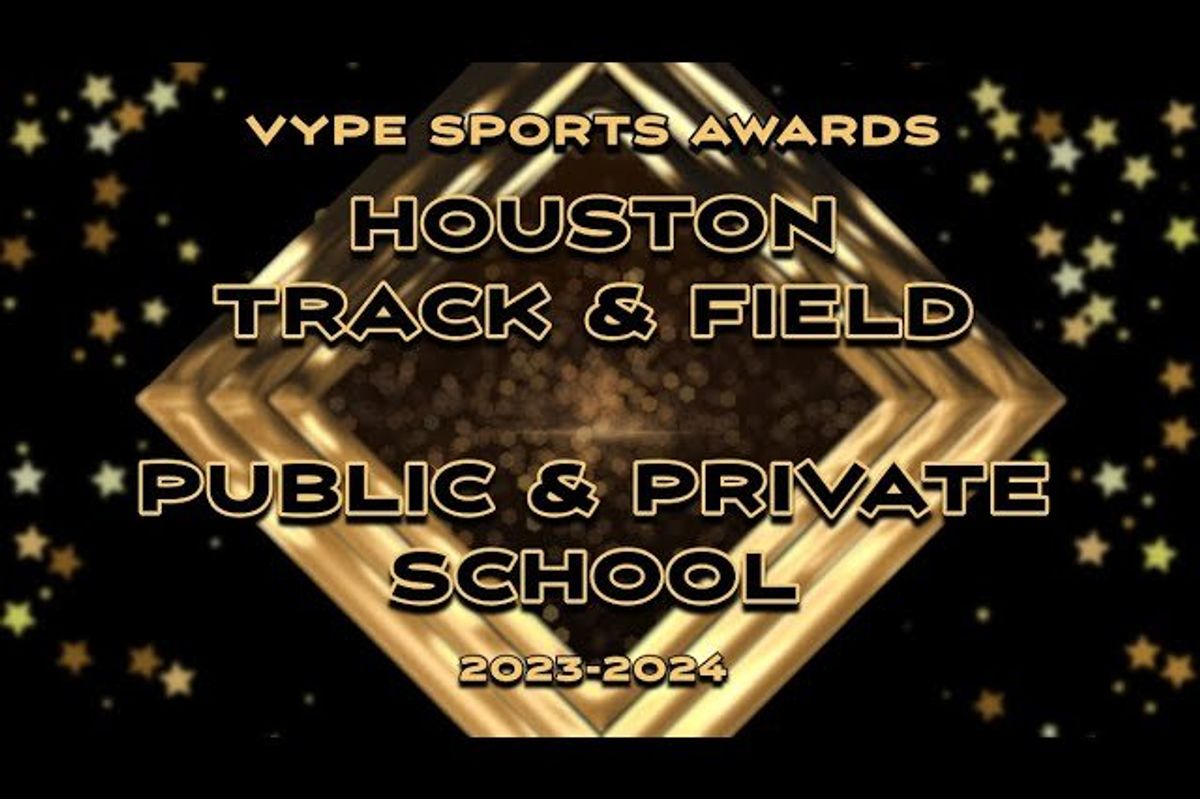 VYPE AWARDS: Public School Boys & Girls Track & Field by Houston Methodist Orthopedics & Sports Medicine