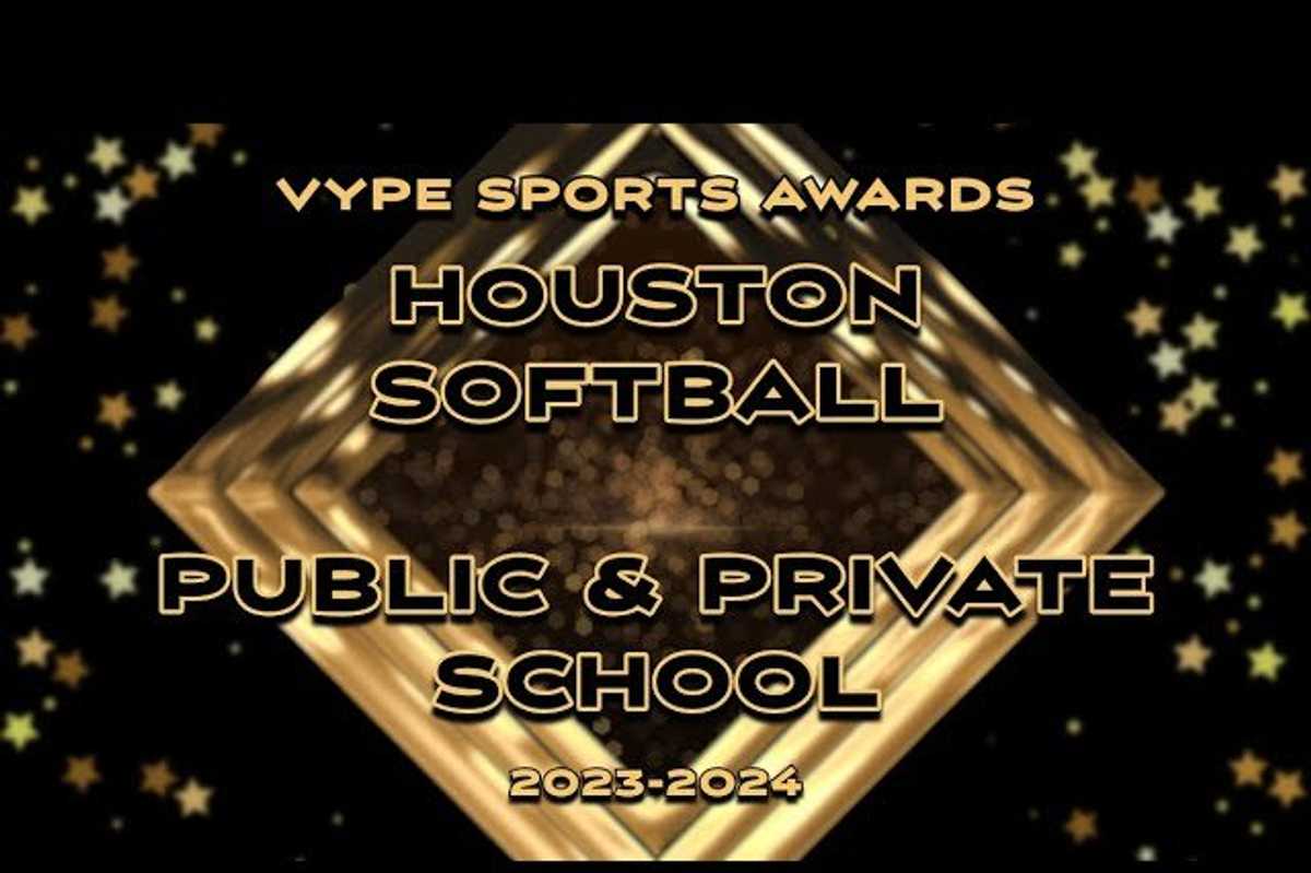 VYPE AWARDS: Public and Private School Softball by Houston Methodist Orthopedics & Sports Medicine