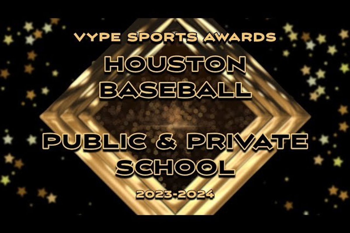 VYPE AWARDS: Public and Private School Baseball by Houston Methodist Orthopedics & Sports Medicine