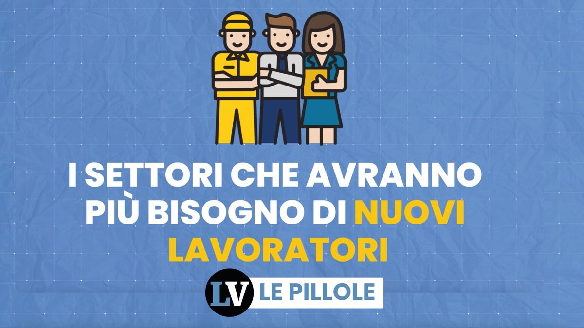 I settori che avranno più bisogno di nuovi lavoratori