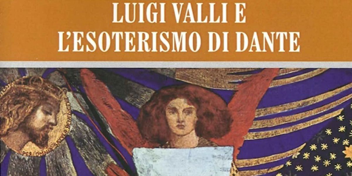 Dal nazionalismo al Dante «esoterico»: vita e opere di Luigi Valli