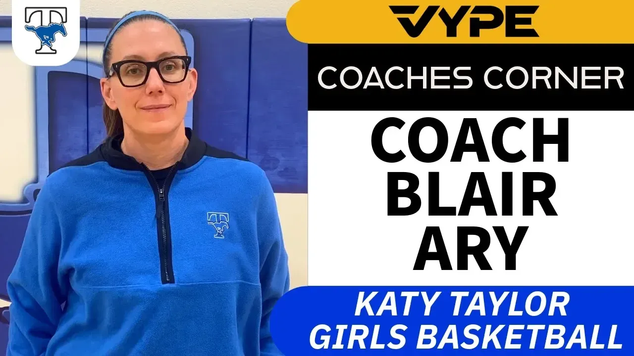 VYPE Coaches Corner: Katy Taylor Girls Basketball Coach Blair Ary