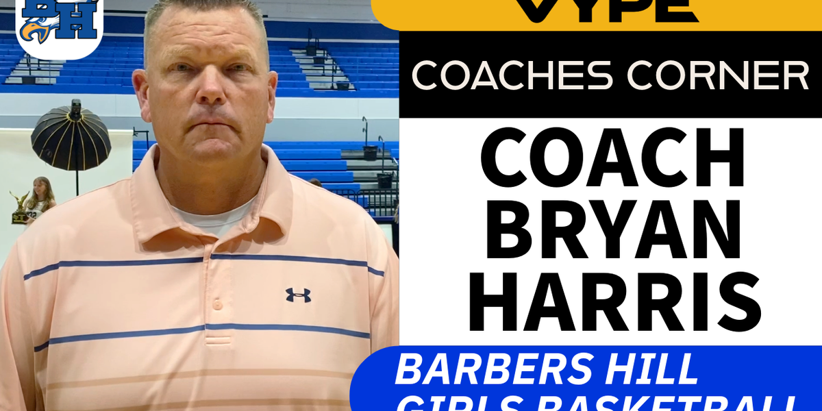 VYPE Coaches Corner Barbers Hill Girls Basketball Coach Bryan Harris