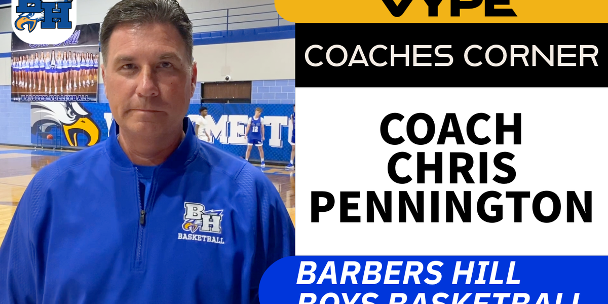 VYPE Coaches Corner Barbers Hill Basketball Coach Chris Pennington VYPE