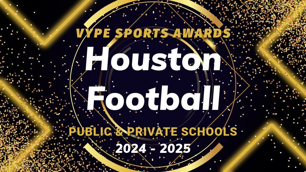 VYPE AWARDS: Public & Private School Football Presented by Houston Methodist Orthopedics & Sports Medicine