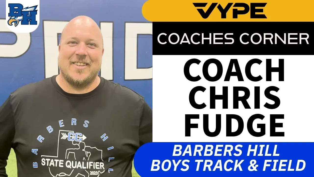 VYPE Coaches Corner: Barbers Hill Boys Track & Field Coach Chris Fudge