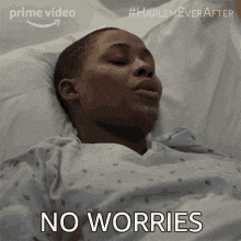 gif of someone in a hospital bed saying "no worries"