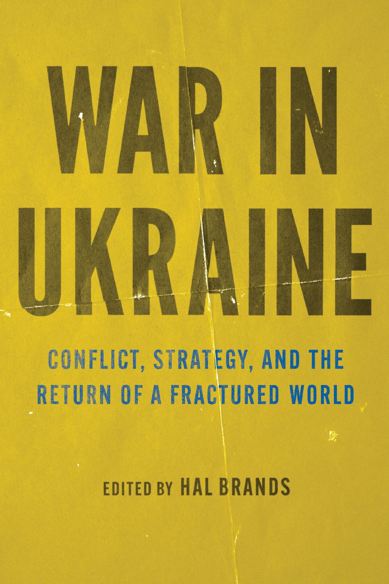 War in Ukraine: Conflict, Strategy, and the Return of a Fractured World
