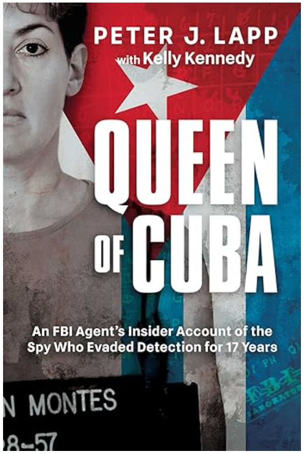 Queen of Cuba: An FBI Agent's Insider Account of the Spy Who Evaded Detection for 17 Years
