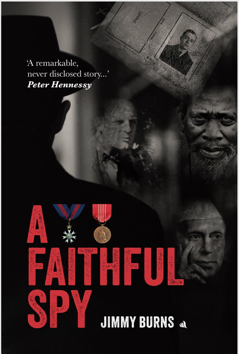 A Faithful Spy: The Life and Times of an MI6 and MI5 Officer
