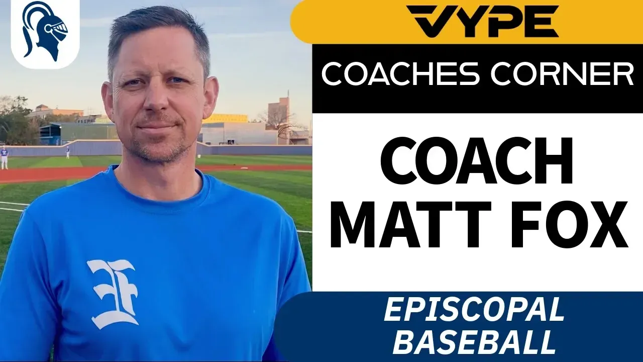 VYPE Coaches Corner: Episcopal Baseball Coach Matt Fox