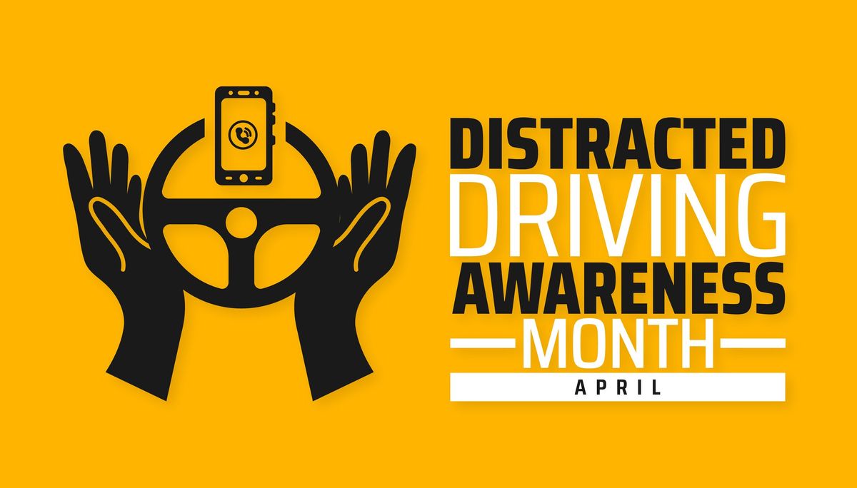 April is Distracted Driving Awareness Month