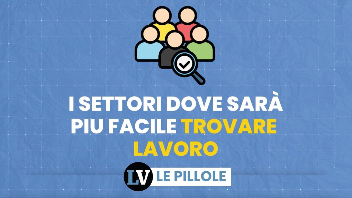 I settori dove sarà più facile trovare lavoro