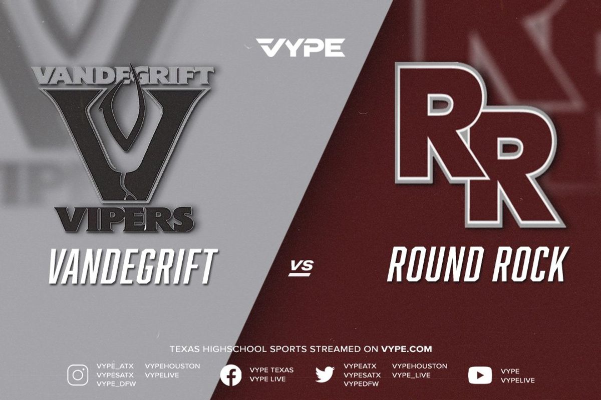 VYPE Live Series Spotlight: Vandegrift vs. Round Rock