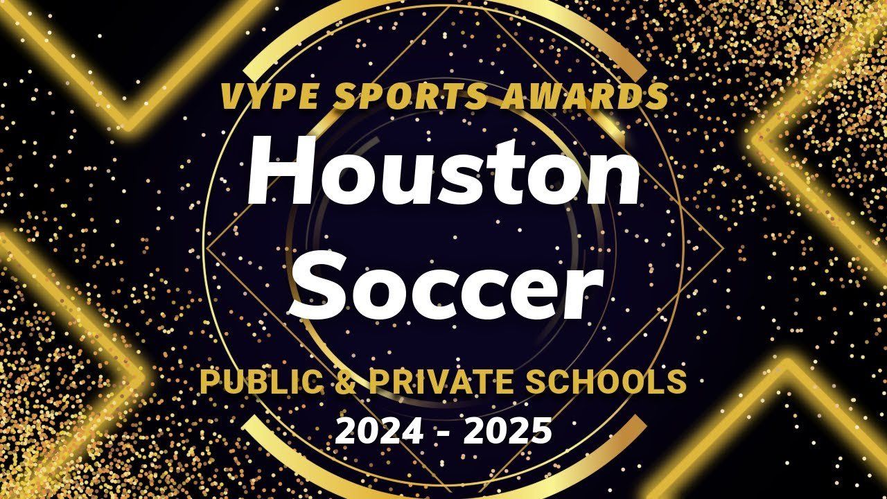 VYPE AWARDS: Public & Private School Boys and Girls Soccer by Houston Methodist Orthopedics & Sports Medicine