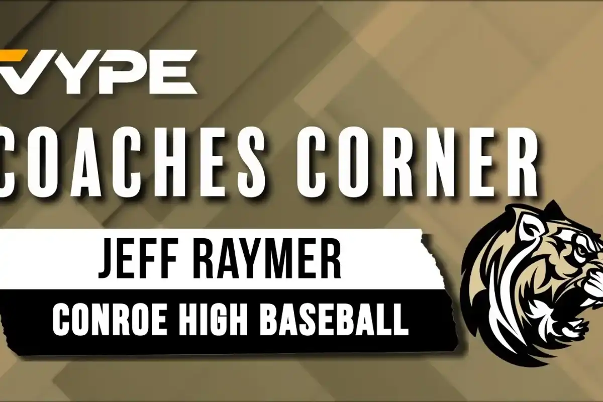 VYPE Coaches Corner: Conroe Baseball Coach Jeff Raymer