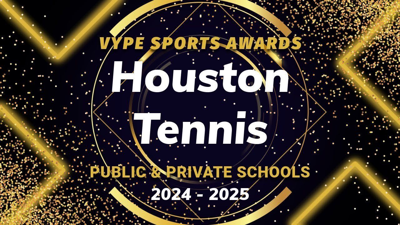 VYPE AWARDS: Public & Private School Boys and Girls Tennis by Houston Methodist Orthopedics & Sports Medicine