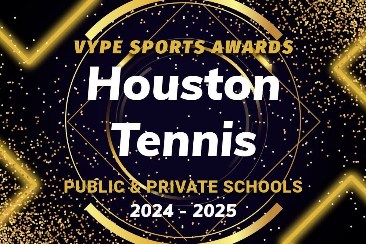 VYPE AWARDS: Public & Private School Boys and Girls Tennis by Houston Methodist Orthopedics & Sports Medicine