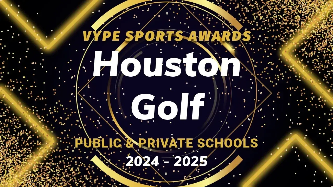VYPE AWARDS: Public & Private School Boys and Girls Golf by Houston Methodist Orthopedics & Sports Medicine