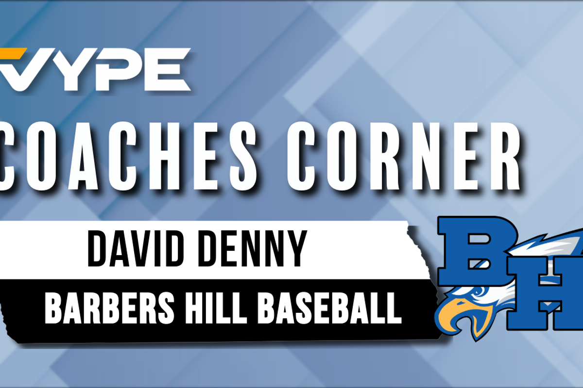 VYPE Coaches Corner: Barbers Hill Baseball Coach David Denny -- 5A-D1 State Semis Preview