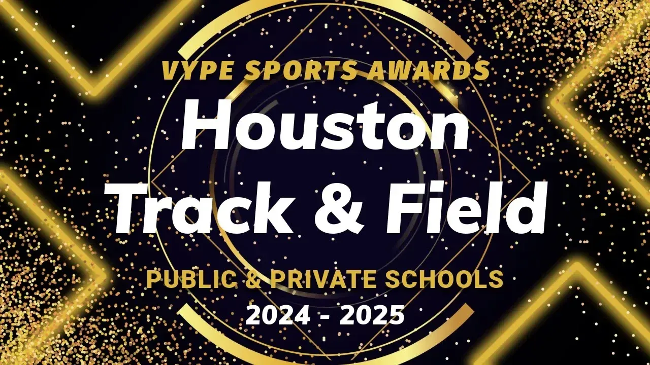 VYPE AWARDS: Public & Private School Boys and Girls Track by Houston Methodist Orthopedics & Sports Medicine