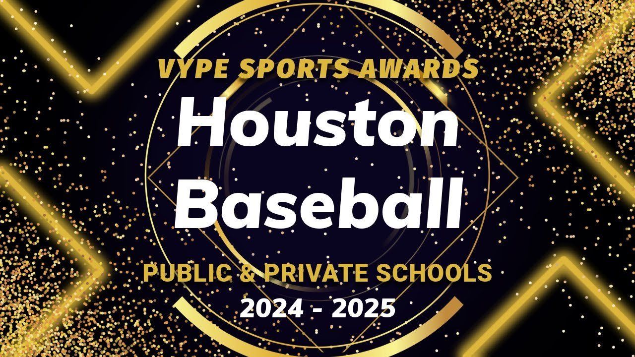 VYPE AWARDS: Public & Private School Baseball by Houston Methodist Orthopedics & Sports Medicine