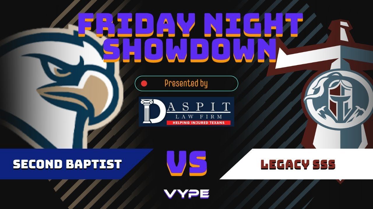 VYPE Friday Night Showdown Presented by Daspit Law Firm | Second Baptist vs Legacy SSS