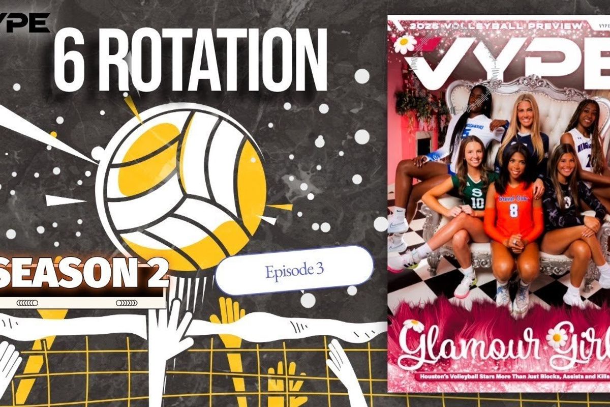 THE SIX-ROTATION: VYPE HOU Volleyball Podcast -- Season 2 Episode 3 // Powered by LOVB