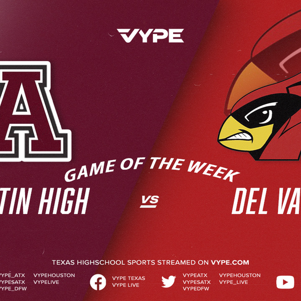 VYPE Austin Central Texas Game of the Week Recap: Austin High dispatches Del Valle