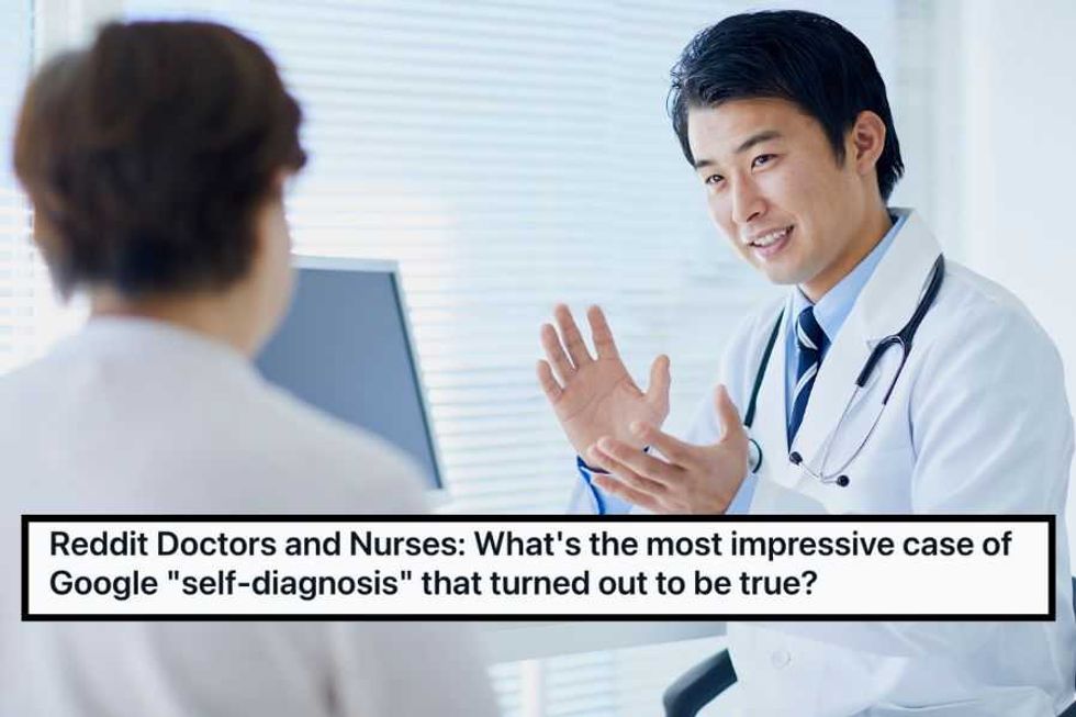Doctors and nurses share the rare times 'Dr. Google' actually got the diagnosis right