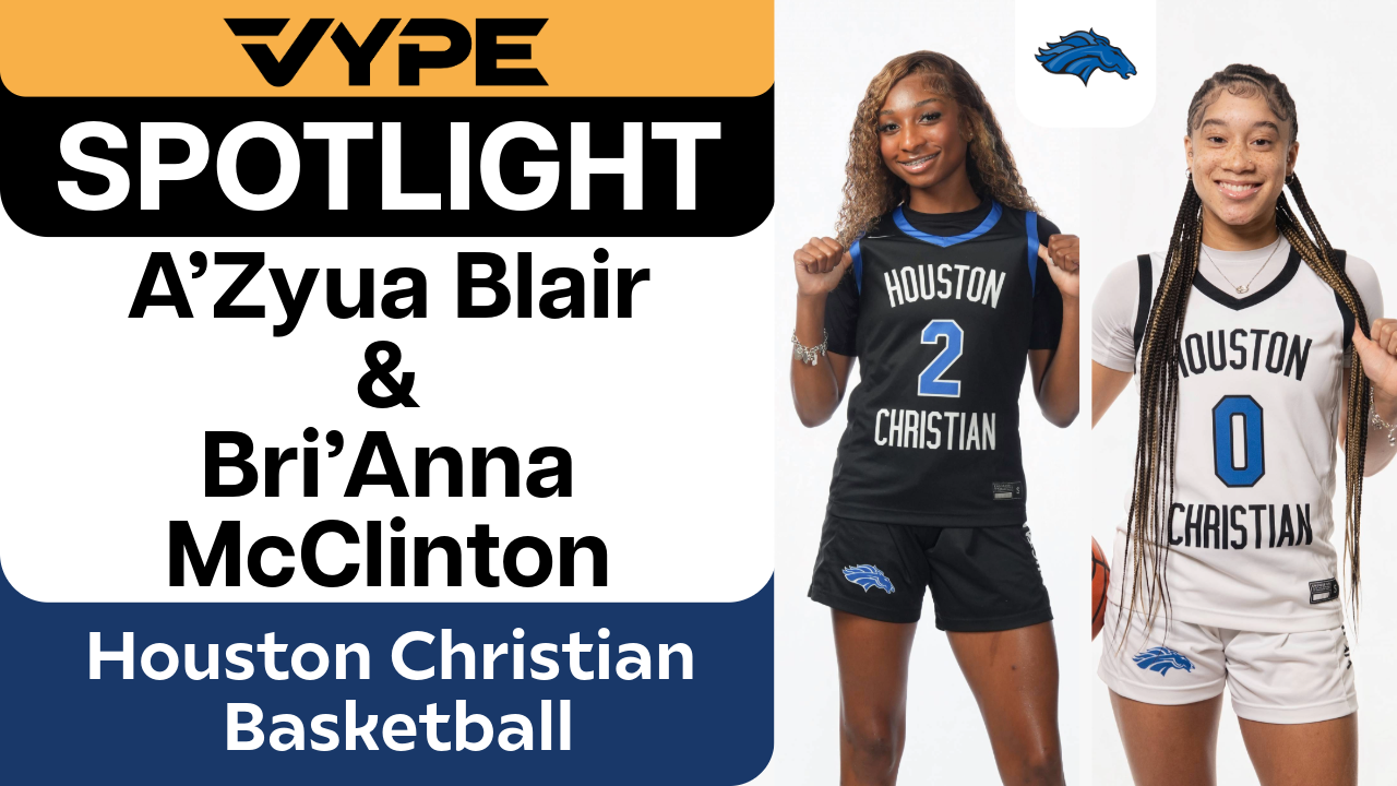 VYPE Spotlight: A'Zyua Blair & Bri'Anna McClinton of Houston Christian Girls Basketball