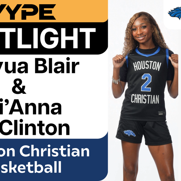 VYPE Spotlight: A'Zyua Blair & Bri'Anna McClinton of Houston Christian Girls Basketball