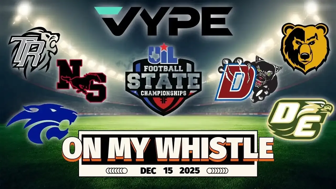 VYPE On My Whistle Podcast | UIL State Championship Week Preview