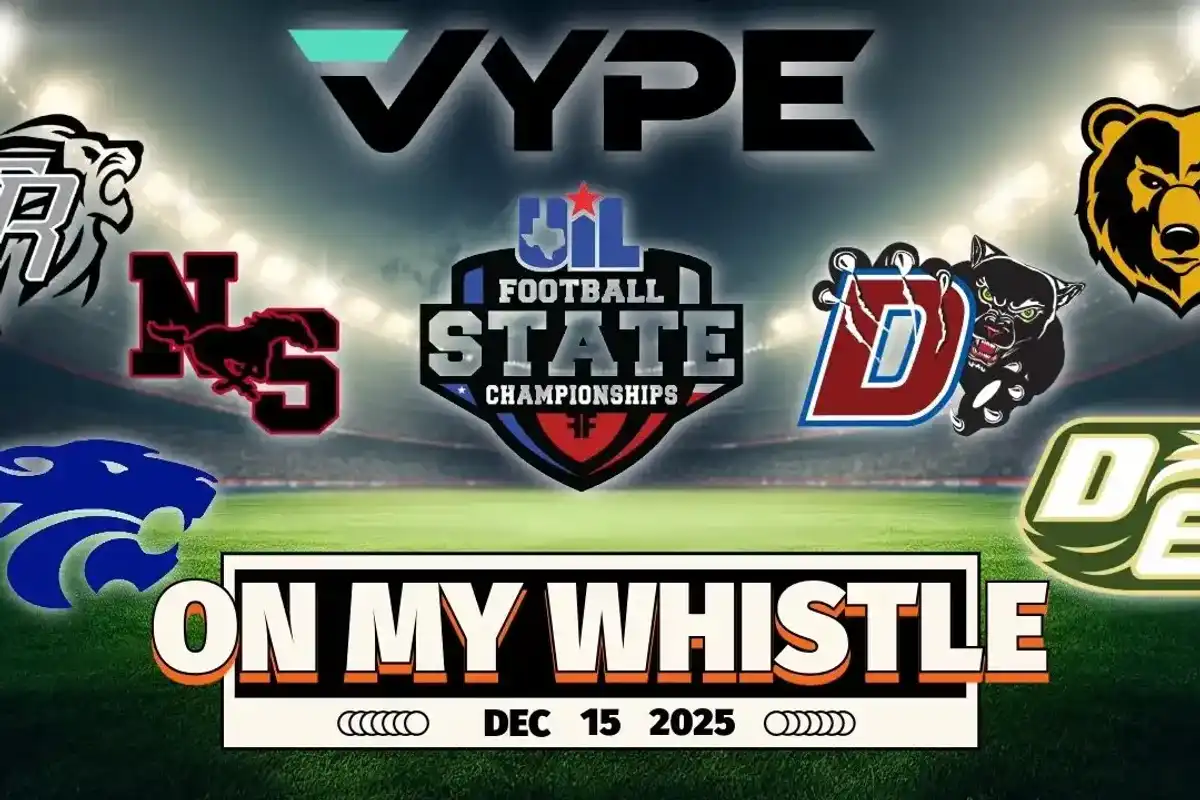 VYPE On My Whistle Podcast | UIL State Championship Week Preview