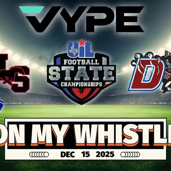 VYPE On My Whistle Podcast | UIL State Championship Week Preview