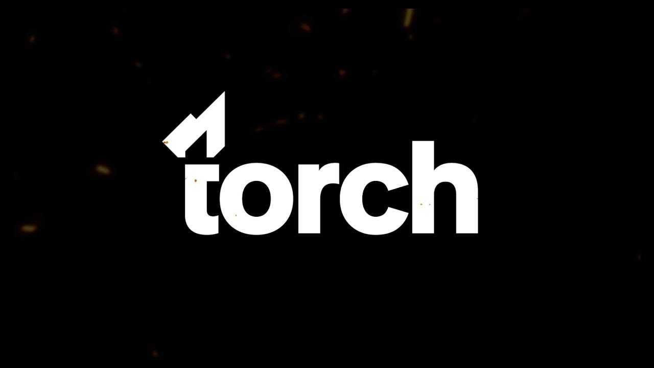 Welcome to Torch. EVERYTHING is about to CHANGE...