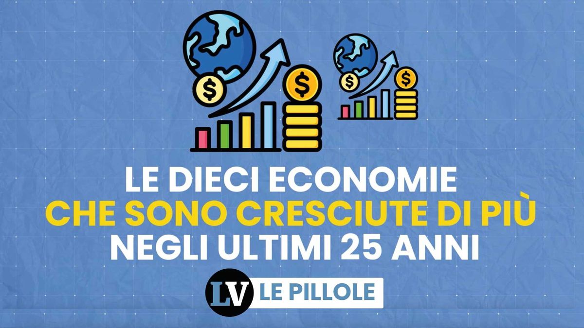 Le dieci economie che sono cresciute di più negli ultimi 25 anni