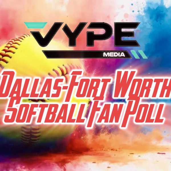 VYPE DFW 2026 Preseason Softball Player of the Year Fan Poll