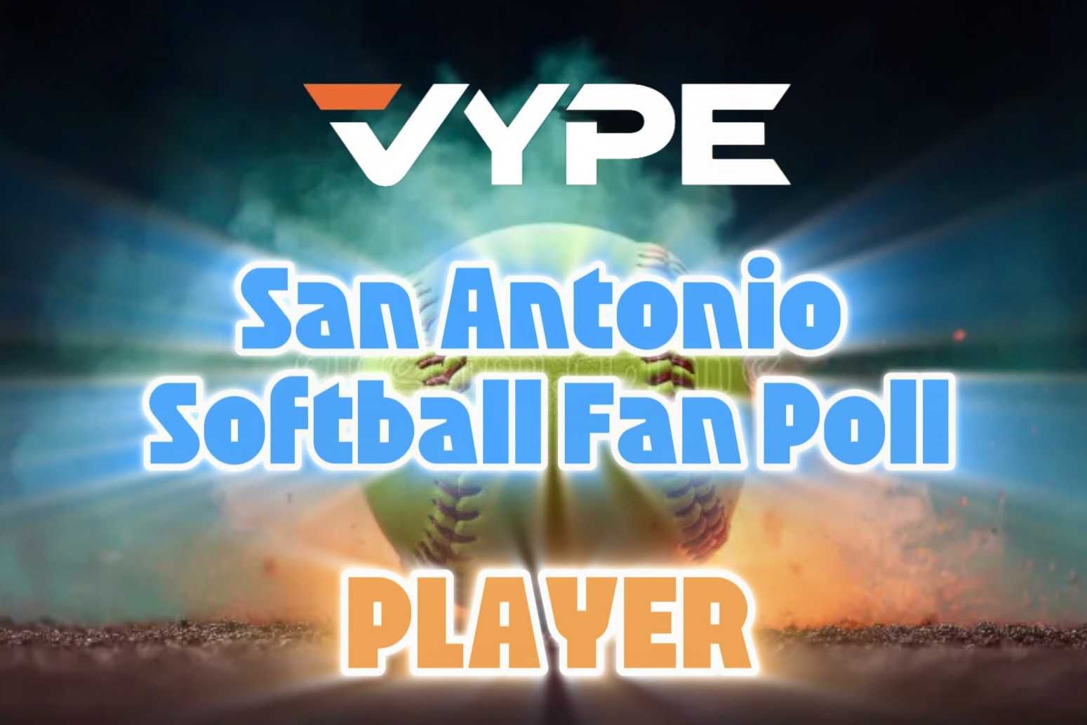 VYPE San Antonio 2026 Preseason Softball Player of the Year Fan Poll