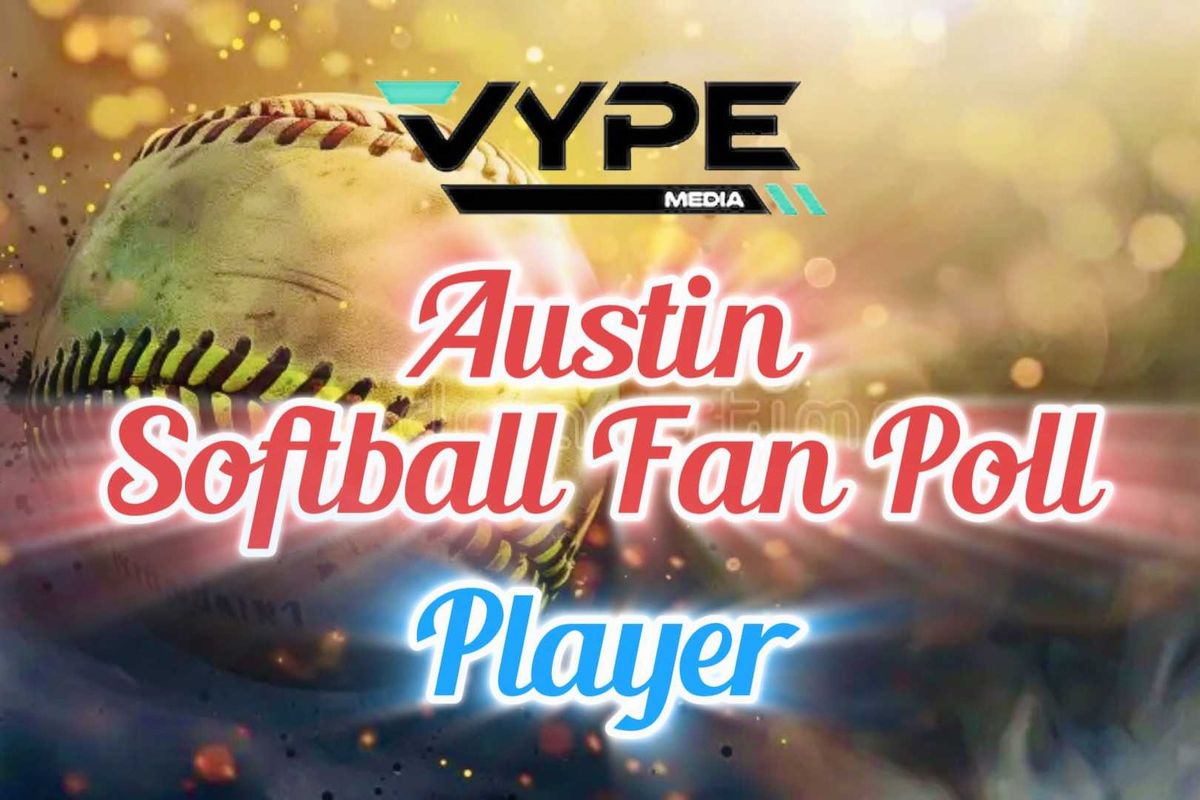 VYPE Austin 2026 Preseason Softball Player of the Year Fan Poll