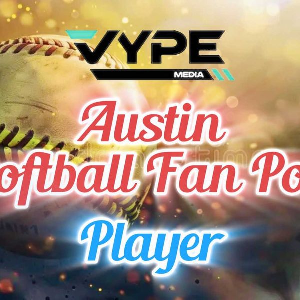 VYPE Austin 2026 Preseason Softball Player of the Year Fan Poll
