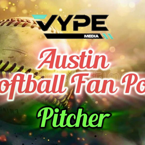 VYPE Austin 2026 Preseason Softball Pitcher of the Year Fan Poll