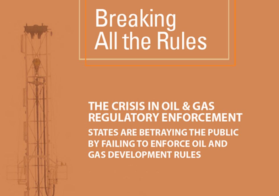 Breaking All the Rules—The Crisis in Oil & Gas Regulation Enforcement