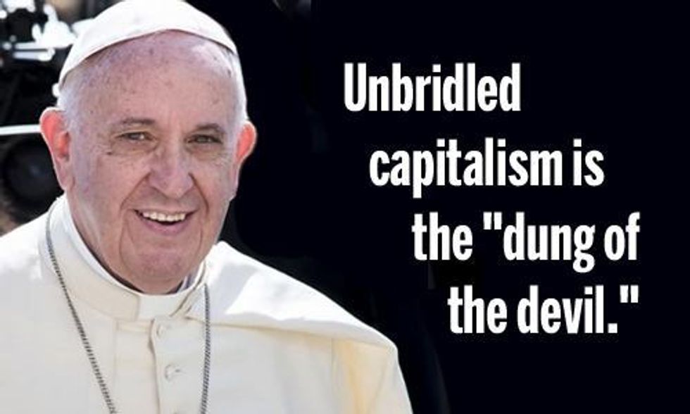 Pope Francis: Unbridled Capitalism Is 'Dung of the Devil'