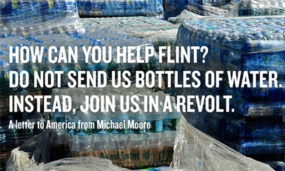 Michael Moore: 'Do Not Send Us Bottles of Water. Instead, Join Us in a Revolt'