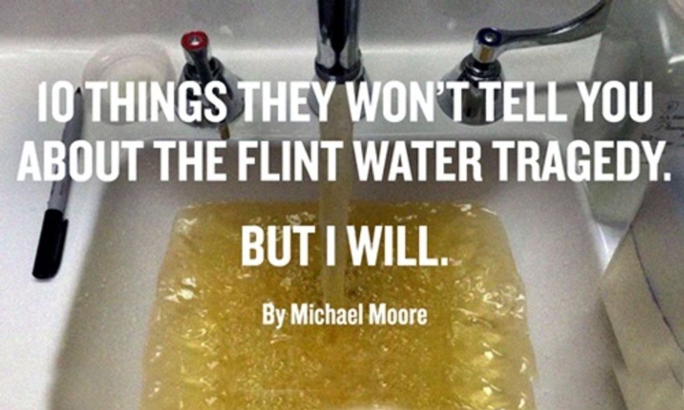 Michael Moore: 10 Things They Won't Tell You About the Flint Water Tragedy, But I Will